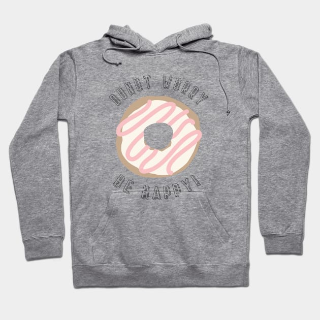 Donut Worry - Be Happy Hoodie by NJORDUR